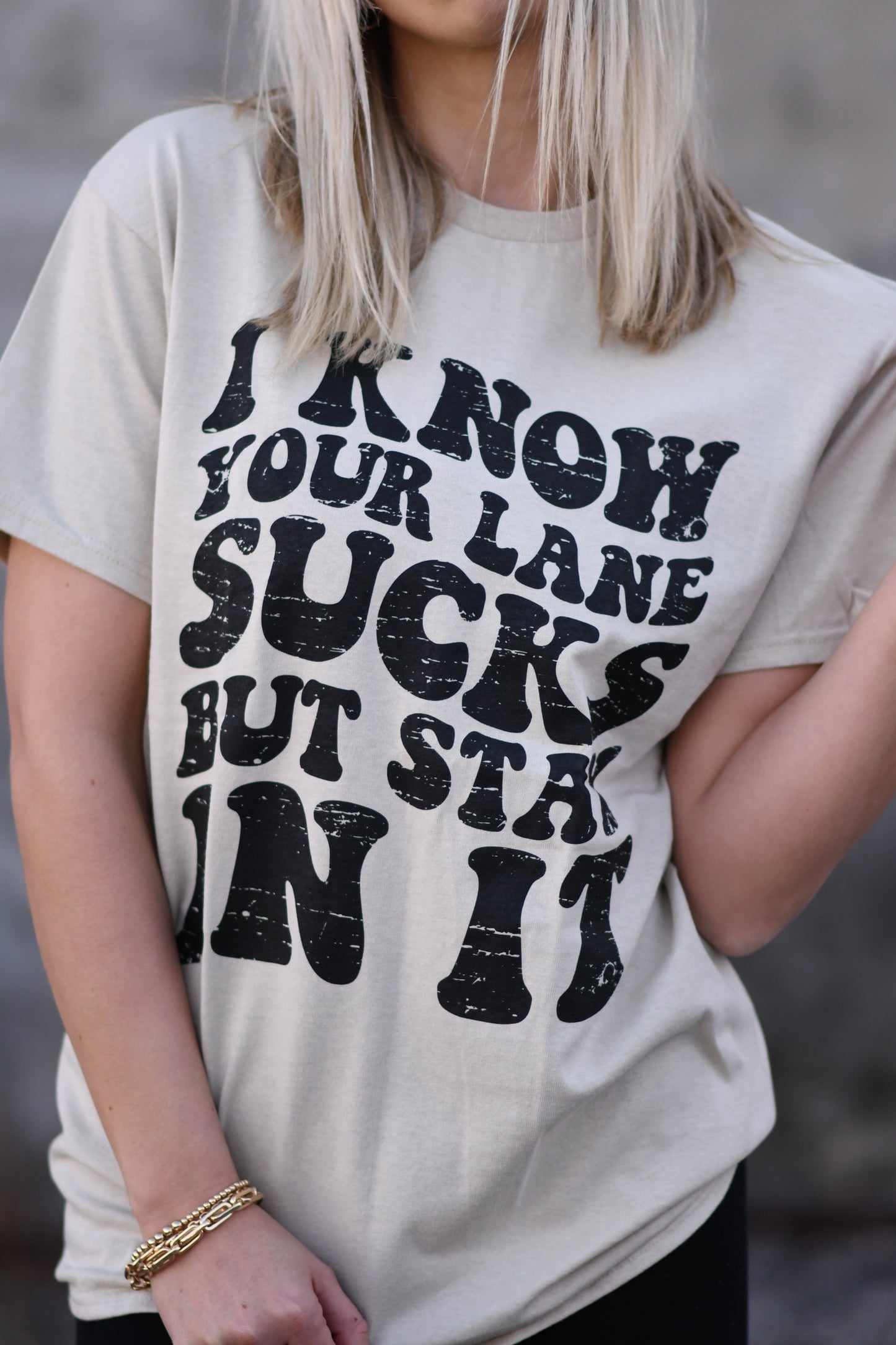 I Know Your Lane Sucks But Stay In It Tee